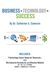 Business + Technology = Success: 7 Technology Topics Today for Tomorrow