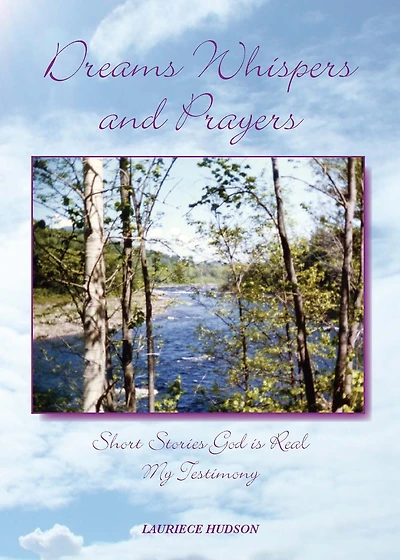 Dreams Whispers and Prayers: God is Real