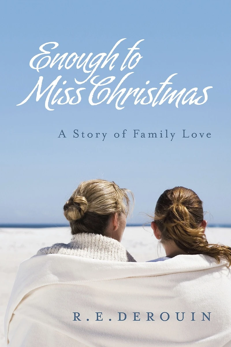 Enough to Miss Christmas: A Story of Family Love