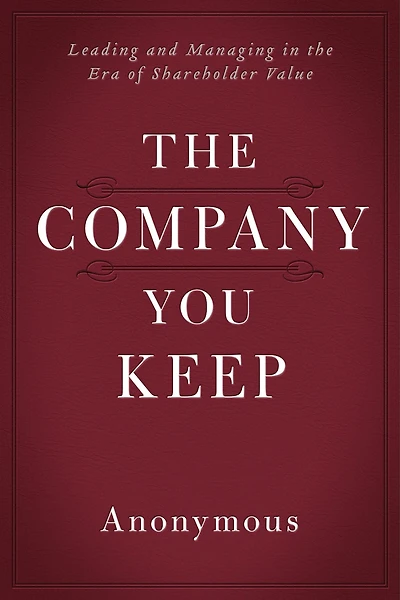 the Company You Keep: Leading and Managing Era of Shareholder Value