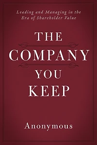 the Company You Keep: Leading and Managing Era of Shareholder Value