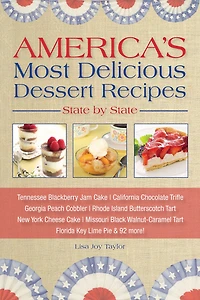 America's Most Delicious Desert Recipes State by State: Tennessee Blackberry Jam Cake, California Chocolate Trifle, and 98 More!