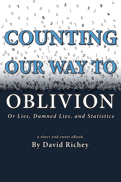 Counting Our Way To Oblivion: Or Lies, Damned Lies, and Statistics