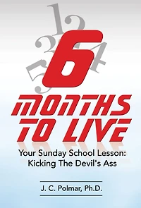 Six Months to Live: Your Sunday School Lesson - Kickin' The Devil's Ass