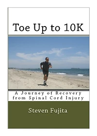 Toe Up to 10K: A Journey of Recovery from Spinal Cord Injury