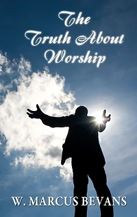 The Truth About Worship