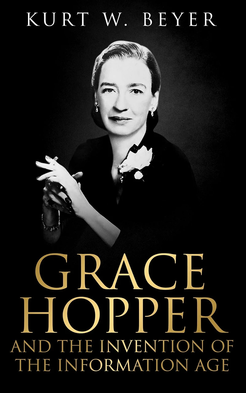 Grace Hopper and the Invention of Information Age