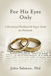 For His Eyes Only: A Devotional Workbook & Prayer Guide for Husbands