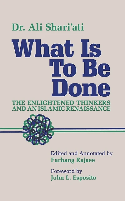 What Is to Be Done: The Enlightened Thinkers and an Islamic Renaissance