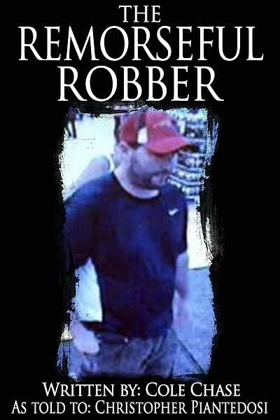 The Remorseful Robber: A Christopher Piantedosi Story