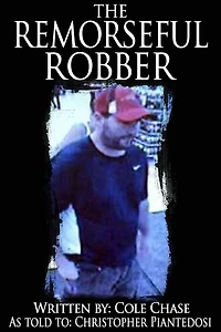 The Remorseful Robber: A Christopher Piantedosi Story