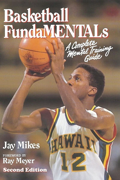 Basketball Fundamentals: A Complete Mental Training Guide