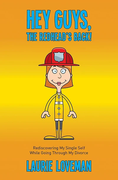 Hey Guys, the Redhead's Back!: Rediscovering My Single Self While Going Through Divorce
