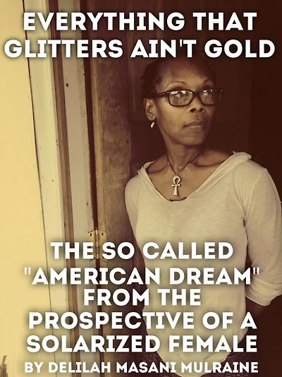 Everything That Glitters Ain't Gold: The so Called "American Dream" From the Prospective of a Solarized Female