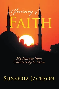 A Journey of Faith: My From Christianity To Islam