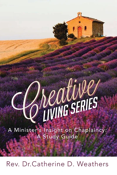 Creative Living Series: a Ministers Insight on Chaplaincy: A Study Guide