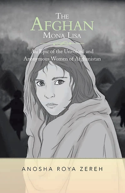 The Afghan Mona Lisa: An Epic of the Unvoiced and Anonymous Women of Afghanistan