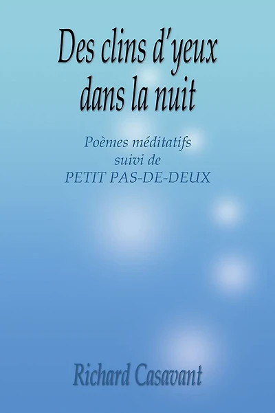 Des clins d'yeux dans la nuit: Poèmes méditatifs suivi de PETIT PAS-DE-DEUX