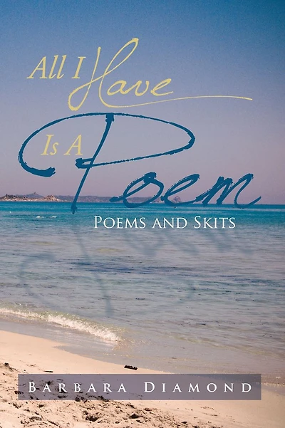 All I Have Is A Poem: Poems and Skits