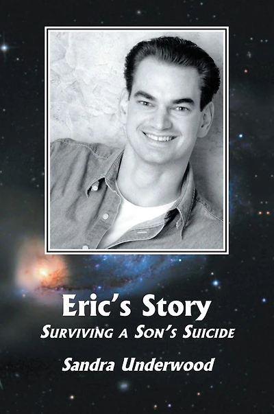 Eric's Story. Surviving a Son's Suicide