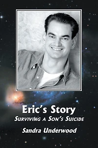 Eric's Story. Surviving a Son's Suicide