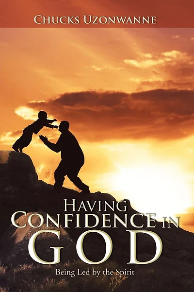 HAVING CONFIDENCE IN GOD: Being Led by the Spirit