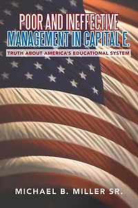 Poor and Ineffective Management in Capital E.: Truth about America's Educational System