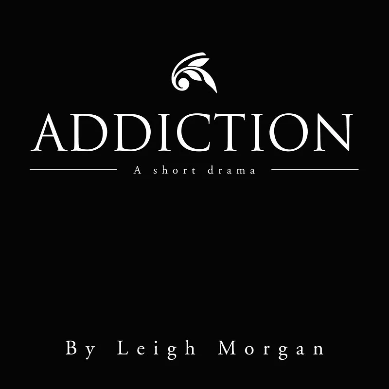Addiction: A short drama