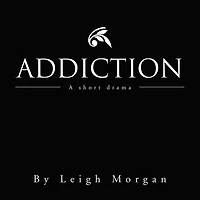 Addiction: A short drama