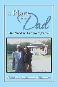 A Place for Dad: One Maryland Caregiver's Journal