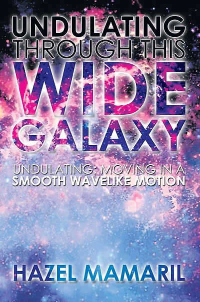 Undulating Through This Wide Galaxy: Undulating: Moving in a Smooth Wavelike Motion