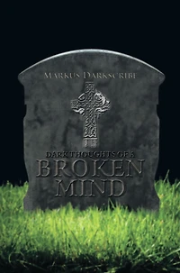 DARK THOUGHTS OF A BROKEN MIND