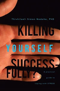 Killing Yourself Successfully?: A practical guide to coping with stress