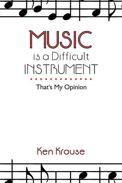 Music is a Difficult Instrument: That's My Opinion