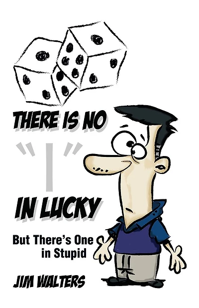 There Is No "I" in Lucky: But There's One in Stupid