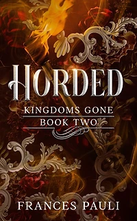 Horded (Kingdoms Gone, #2)