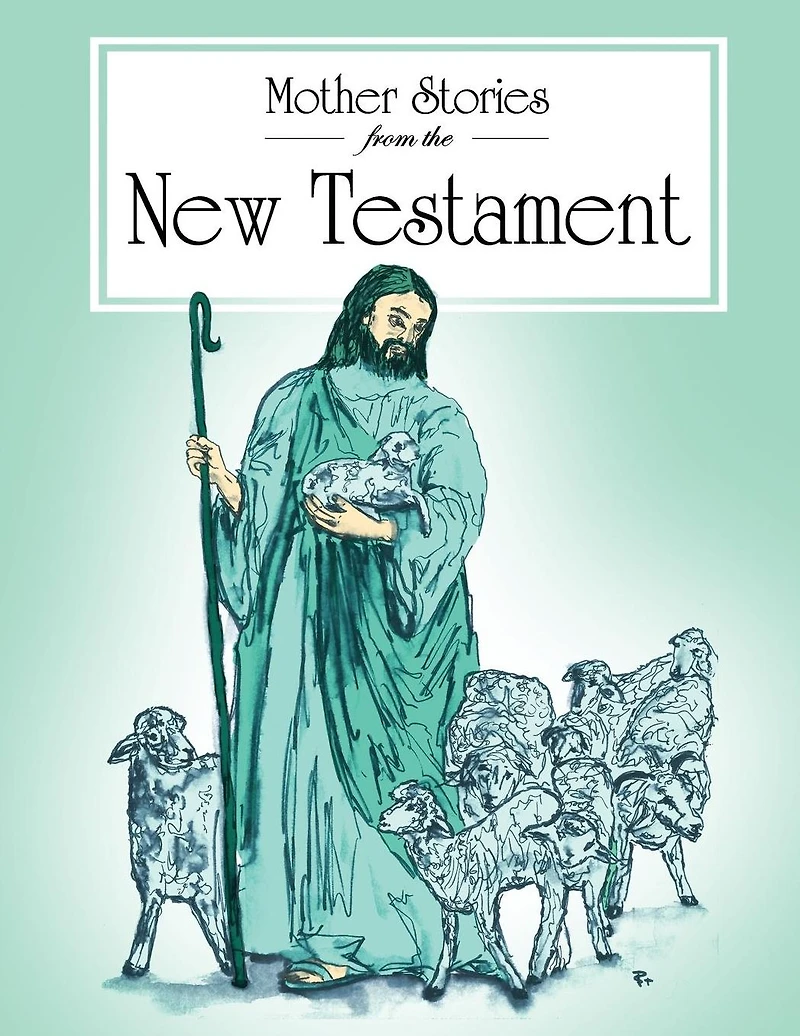 Mother Stories from the New Testament; A Book of Best Testament that Mothers can tell their Children