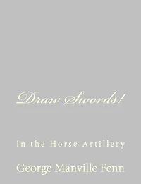 Draw Swords! In the Horse Artillery