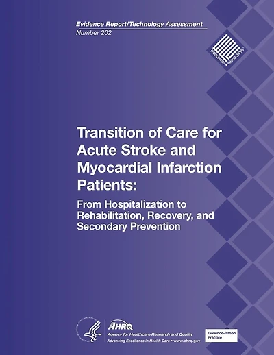 Transition of Care for Acute Stroke and Myocardial Infarction Patients: From Hospitalization to Rehabilitation, Recovery, and Secondary Prevention: Evidence Report/Technology Assessment Number 202