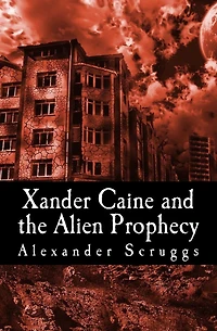 Xander Caine And The Alien Prophecy