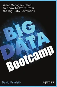 Big Data Bootcamp: What Managers Need to Know Profit from the Revolution