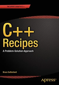 C++ Recipes: A Problem-Solution Approach
