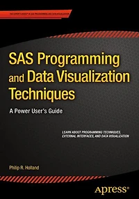 SAS Programming and Data Visualization Techniques: A Power User's Guide
