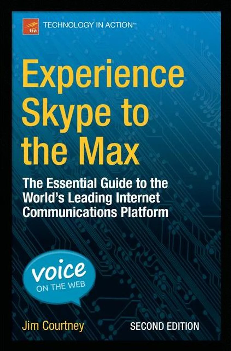 Experience Skype to the Max: Essential Guide World's Leading Internet Communications Platform