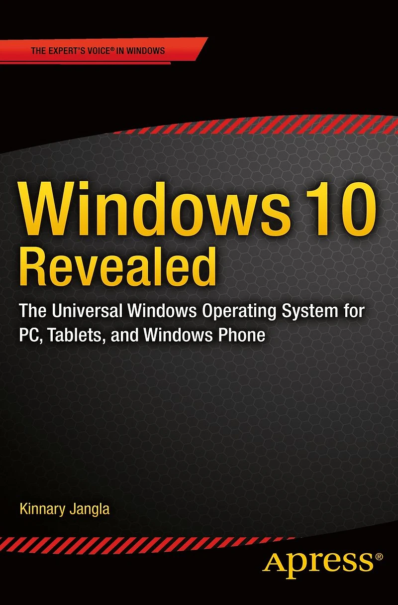 Windows 10 Revealed: The Universal Operating System for PC, Tablets, and Phone