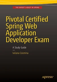 Pivotal Certified Spring Web Application Developer Exam: A Study Guide