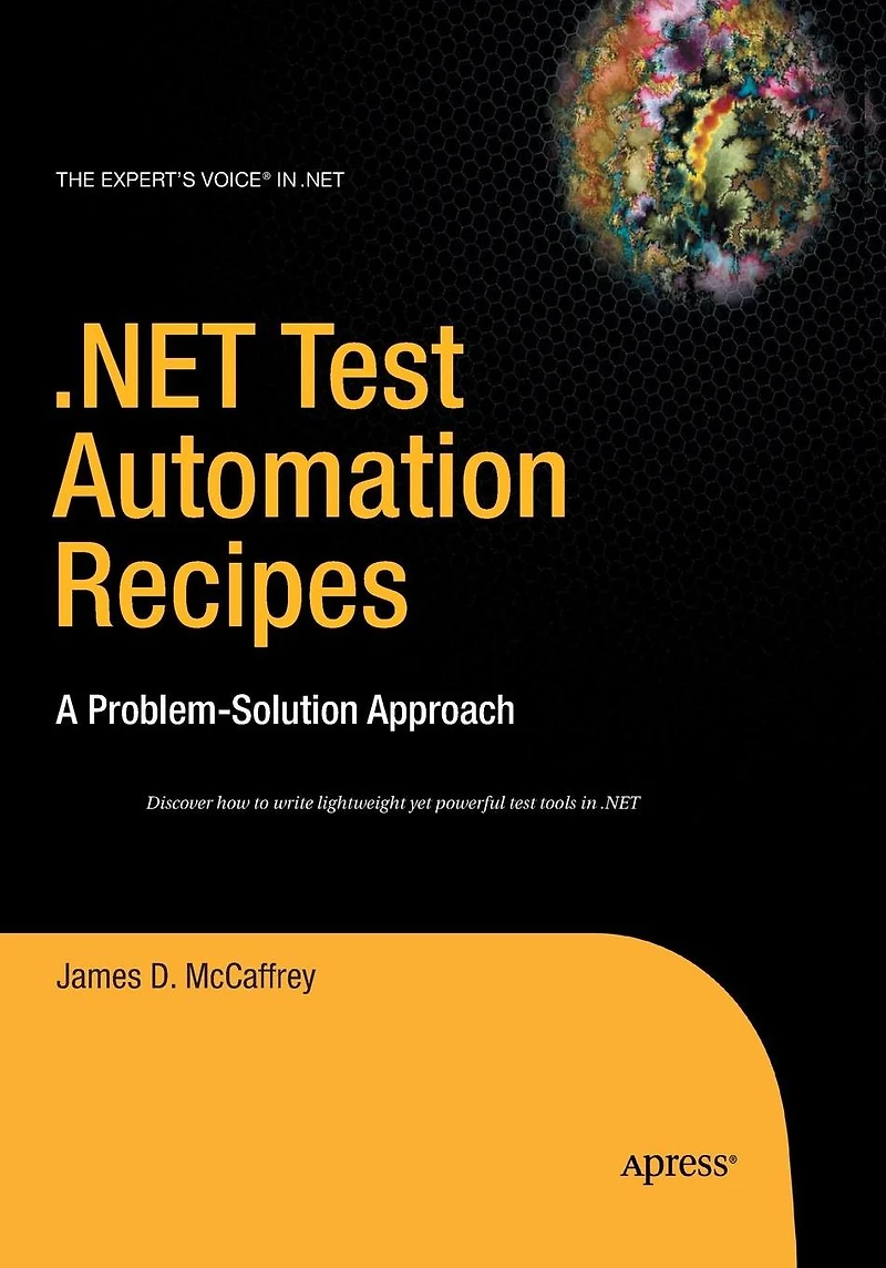 .NET Test Automation Recipes: A Problem-Solution Approach