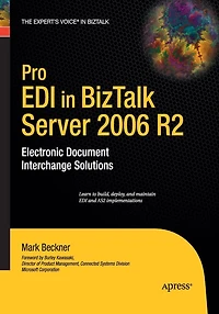 Pro EDI BizTalk Server 2006 R2: Electronic Document Interchange Solutions