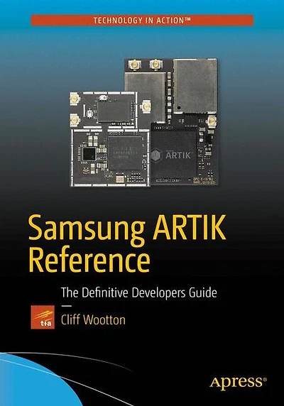 Samsung ARTIK Reference: The Definitive Developers Guide