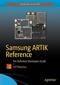Samsung ARTIK Reference: The Definitive Developers Guide